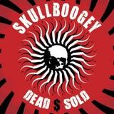 Skullboogey - Dead $ Sold