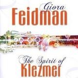 Giora Feidman - The Spirit Of Klezmer