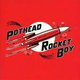 Pothead - Rocket Boy
