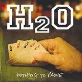 H2O - Nothing To Prove