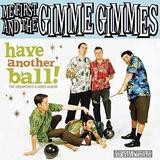 Me First And The Gimme Gimmes - Have Another Ball