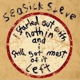 Seasick Steve - I Started Out With Nothin' And I Still Got Most Of It Left