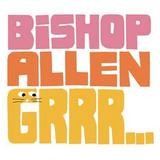 Bishop Allen - Grrr