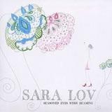 Sara Lov - Seasoned Eyes Were Beaming