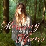 Rebekka Bakken - Morning Hours