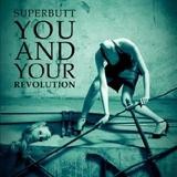 Superbutt - You And Your Revolution