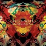 Band Of Skulls - Baby Darling Doll Face Honey