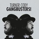 Turner Cody - Gangbusters!