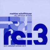 Mathias Schaffhäuser - Re:3 / Selected Remixes Vol. 3