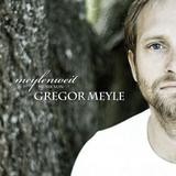 Gregor Meyle - Meylenweit