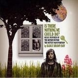 Badly Drawn Boy - Is There Nothing We Could Do?