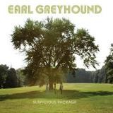 Earl Greyhound - Suspicious Package