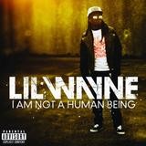 Lil Wayne - I Am Not A Human Being