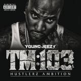 Young Jeezy - TM: 103 Hustlerz Ambition