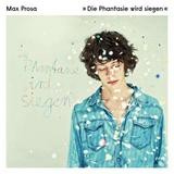 Max Prosa - Die Phantasie Wird Siegen