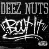 Deez Nuts - Bout It!