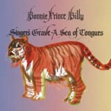 Bonnie 'Prince' Billy - Singer's Grave - A Sea Of Tongues
