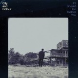 City & Colour - If I Should Go Before You Go