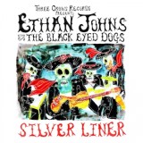 Ethan Johns With The Black Eyed Dogs - Silver Liner