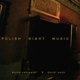 David Lynch & Marek Zebrowski - Polish Night Music