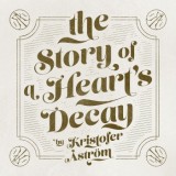 Kristofer Aström - The Story Of A Heart's Decay