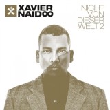 Xavier Naidoo - Nicht Von Dieser Welt 2
