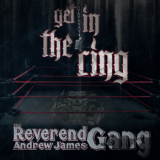 The Reverend Andrew James Gang - Get In The Ring