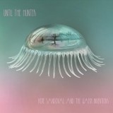 Hope Sandoval And The Warm Inventions - Until The Hunter