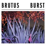 Brutus - Burst