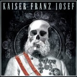 Kaiser Franz Josef - Make Rock Great Again