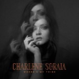 Charlene Soraia - Where's My Tribe