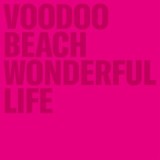 Voodoo Beach - Wonderful Life