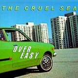 The Cruel Sea - Over Easy