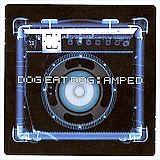 Dog Eat Dog - Amped