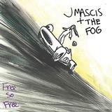 J. Mascis + The Fog - Free So Free