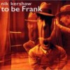 Nik Kershaw - To Be Frank