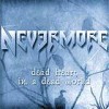 Nevermore - Dead Heart In A Dead World