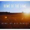 Home Of The Lame - Here, Of All Places: Album-Cover