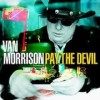 Van Morrison - Pay The Devil