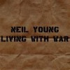 Neil Young - Living With War