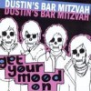 Dustin's Bar Mitzvah - Get Your Mood On: Album-Cover