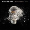 Kings Of Leon - Because Of The Times