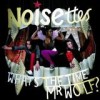 Noisettes - What's The Time Mr. Wolf?: Album-Cover