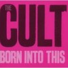 The Cult - Born Into This