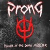 Prong - Power Of The Damn MiXXXer