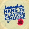 Hans Nieswandt - Hans Is Playing House: Album-Cover