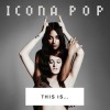 Icona Pop - This Is...Icona Pop: Album-Cover