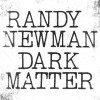 Randy Newman - Dark Matter: Album-Cover