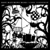 Dave Matthews Band - Come Tomorrow: Album-Cover