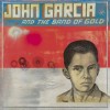 John Garcia - John Garcia And The Band Of Gold: Album-Cover